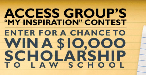 Access Group's My Inspiration Contest. Enter for a chance to win a $10,000 scholarship to law school.