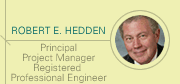 Robert E. Hedden - Principal, Project Manager, Civil Engineer