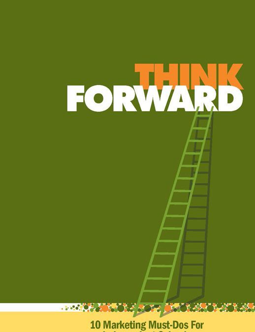 Think Forward: 10 Marketing Must-Dos for Independent Schools