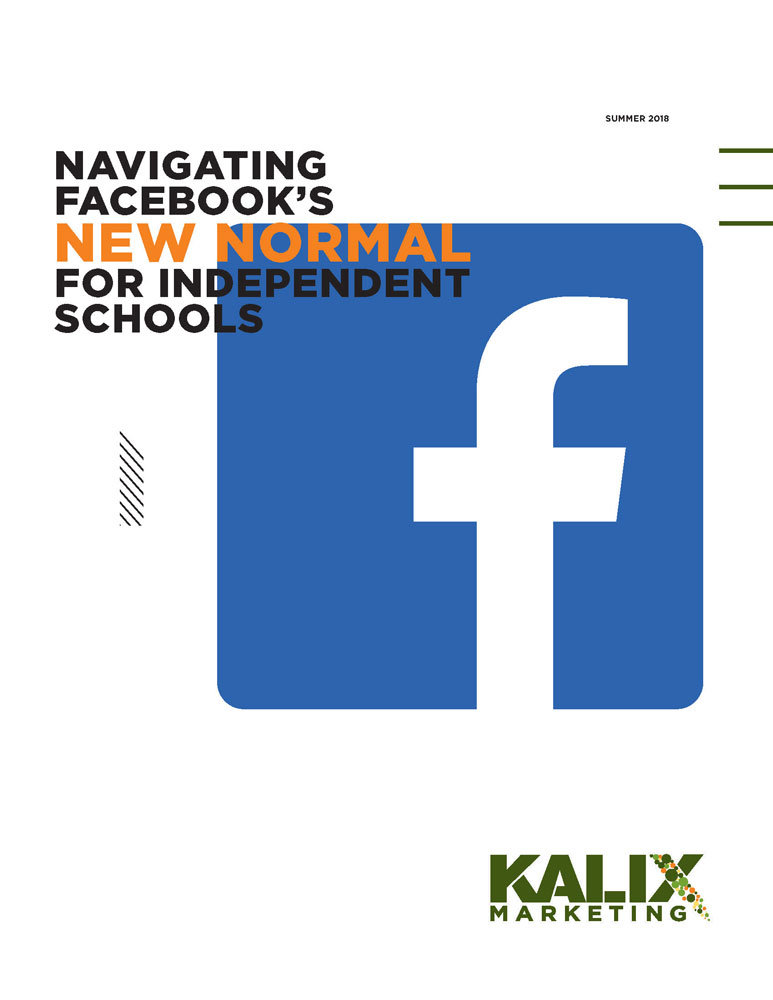 Navigating Facebook's New Normal for Independent Schools - Kalix Marketing