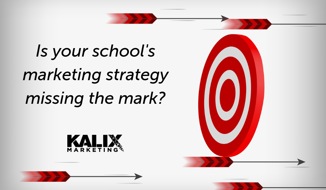Why Your School’s Marketing Strategy May Miss the Mark